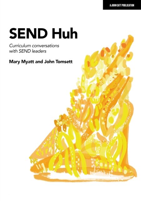 Cover for Mary Myatt · SEND Huh: curriculum conversations with SEND leaders (Paperback Book) (2023)
