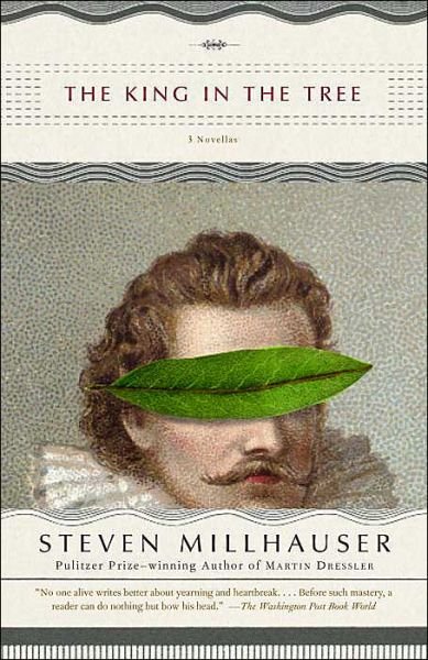 Cover for Steven Millhauser · The King in the Tree (Taschenbuch) (2004)