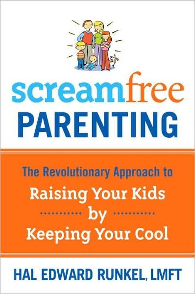 Cover for Hal Edward Runkel · Screamfree Parenting: The Revolutionary Approach to Raising your Kids by Keeping your Cool (Pocketbok) (2008)