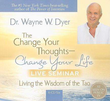 Cover for Dr. Wayne W. Dyer Dr. · The Change Your Thoughts - Change Your Life, Live Seminar!: Living the Wisdom of the Tao (Audiobook (płyta CD)) (2009)