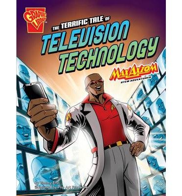 Cover for Tammy Enz · The Terrific Tale of Television Technology: Max Axiom STEM Adventures - Graphic Science (Paperback Book) (2014)