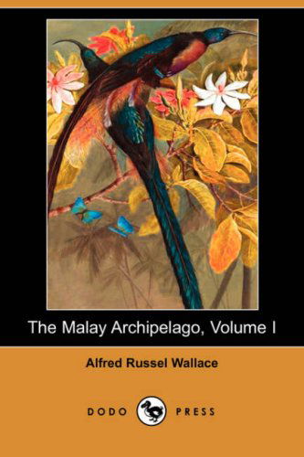 Cover for Alfred Russell Wallace · The Malay Archipelago, Volume I (Dodo Press) (Paperback Book) (2007)