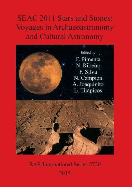 Cover for European Society for Astronomy in Culture. Meeting · SEAC 2011 stars and stones : voyages in archaeoastronomy and cultural astronomy (Book) (2015)