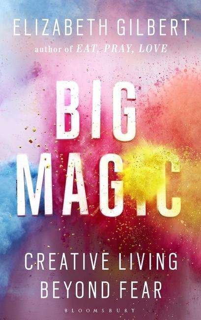 Cover for Elizabeth Gilbert · Big Magic: Creative Living Beyond Fear (Hardcover bog) (2015)