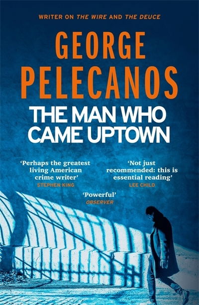 Cover for George Pelecanos · The Man Who Came Uptown (Book) (2018)