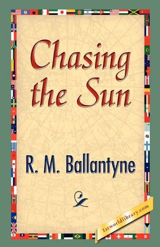 Cover for R.m. Ballantyne · Chasing the Sun (Hardcover Book) (2008)