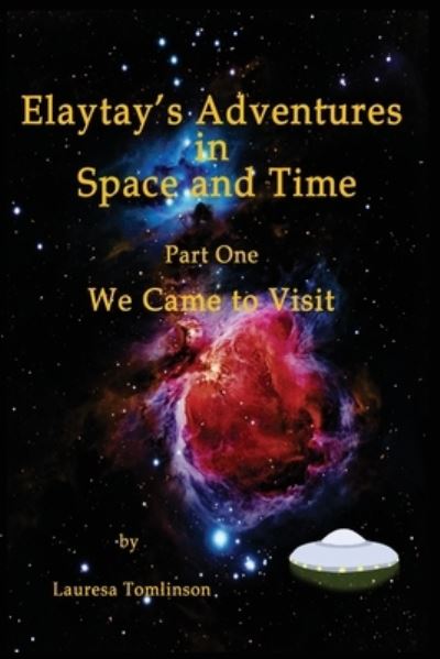 Cover for Lauresa A Tomlinson · Elaytay's Adventures in Space and time : We Came to Visit (Paperback Book) (2018)