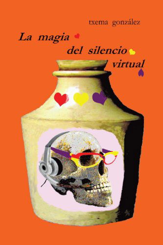 La Magia Del Silencio Virtual - Txema González - Boeken - Trafford Publishing - 9781425188733 - 28 december 2009