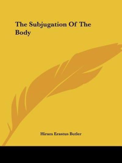 Cover for Hiram Erastus Butler · The Subjugation of the Body (Taschenbuch) (2005)