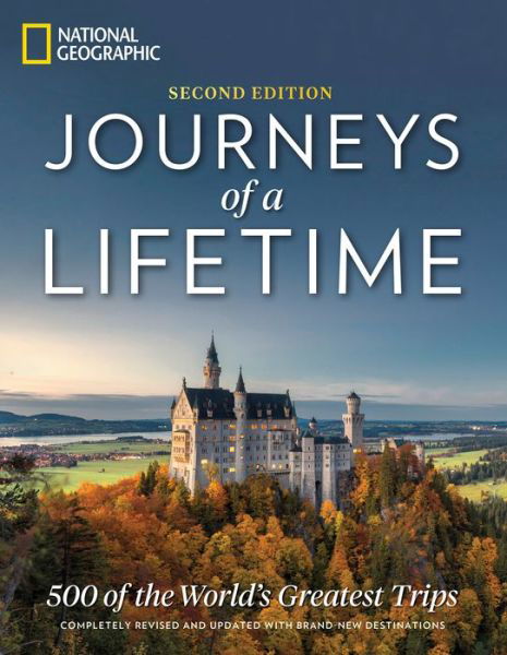 Cover for National Geographic · Journeys of a Lifetime, Second Edition: 500 of the World's Greatest Trips (Gebundenes Buch) (2018)
