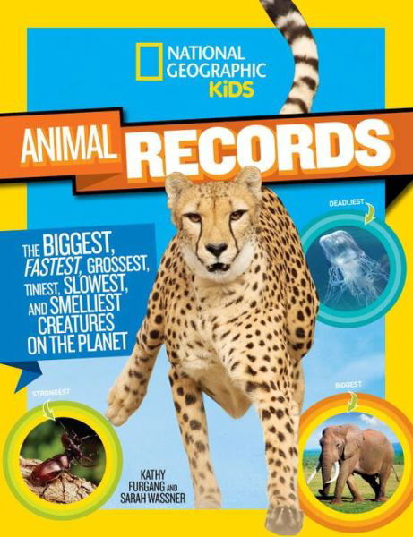Cover for Sarah Wassner · Animal Records: The Biggest, Fastest, Weirdest, Tiniest, Slowest, and Deadliest Creatures on the Planet - Animals (Paperback Book) (2015)