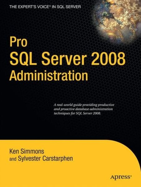 Pro SQL Server 2008 Administration - Ken Simmons - Kirjat - Springer-Verlag Berlin and Heidelberg Gm - 9781430223733 - torstai 27. elokuuta 2009