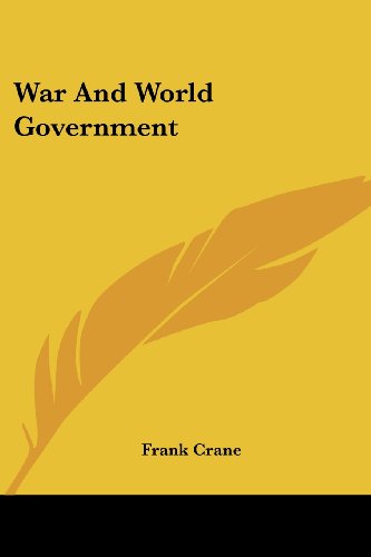 War and World Government - Frank Crane - Books - Kessinger Publishing, LLC - 9781432638733 - June 1, 2007