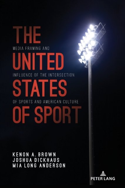 Cover for Kenon A. Brown · The United States of Sport: Media Framing and Influence of the Intersection of Sports and American Culture - Communication, Sport, and Society (Paperback Book) [New edition] (2022)