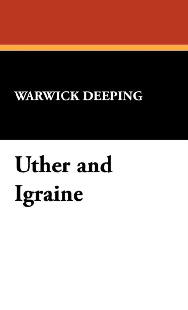 Cover for Warwick Deeping · Uther and Igraine (Hardcover Book) (2008)