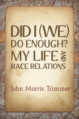 Did I (We) Do Enough? My Life and Race Relations - John Trimmer - Books - Dorrance Publishing - 9781434928733 - March 1, 2014