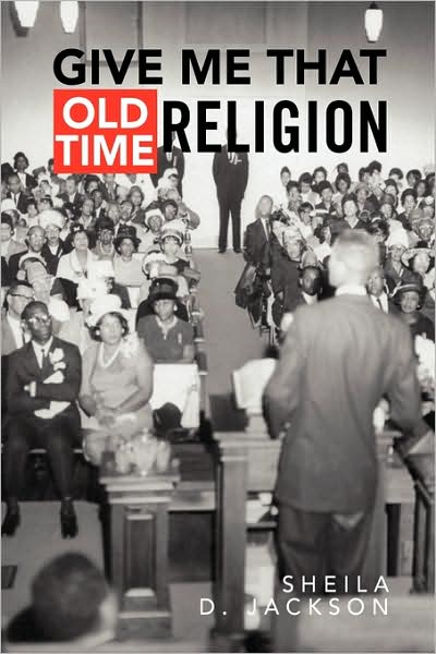 Cover for Sheila Denise Jackson · Give Me That Old Time Religion (Paperback Book) (2009)