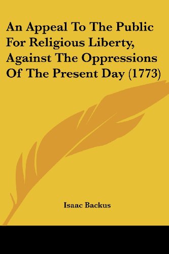 Cover for Isaac Backus · An Appeal to the Public for Religious Liberty, Against the Oppressions of the Present Day (1773) (Paperback Book) (2008)