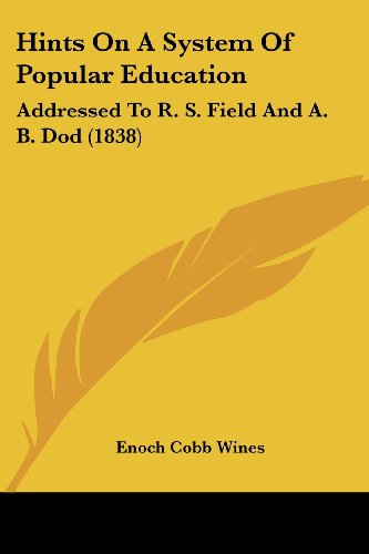 Cover for Enoch Cobb Wines · Hints on a System of Popular Education: Addressed to R. S. Field and A. B. Dod (1838) (Paperback Book) (2008)