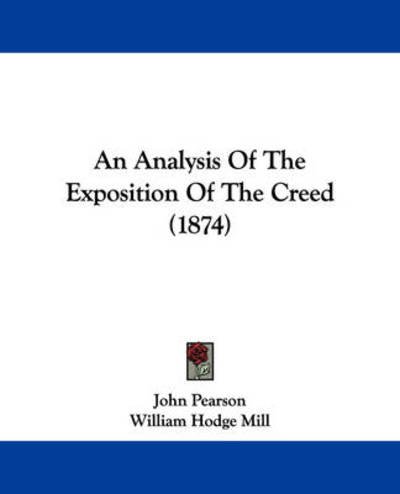 An Analysis of the Exposition of the Creed (1874) - John Pearson - Bücher - Kessinger Publishing - 9781437477733 - 13. Januar 2009