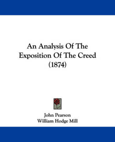 An Analysis of the Exposition of the Creed (1874) - John Pearson - Libros - Kessinger Publishing - 9781437477733 - 13 de enero de 2009