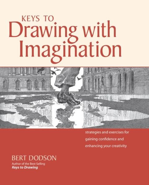 Cover for Bert Dodson · Keys to Drawing with Imagination: Strategies and Exercises for Gaining Confidence and Enhancing your Creativity (Paperback Bog) (2017)