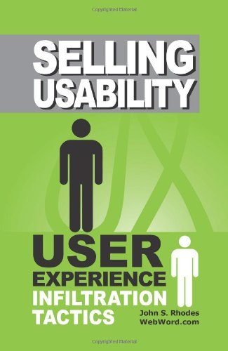 Selling Usability: User Experience Infiltration Tactics - John Rhodes - Książki - CreateSpace Independent Publishing Platf - 9781442103733 - 6 lutego 2009