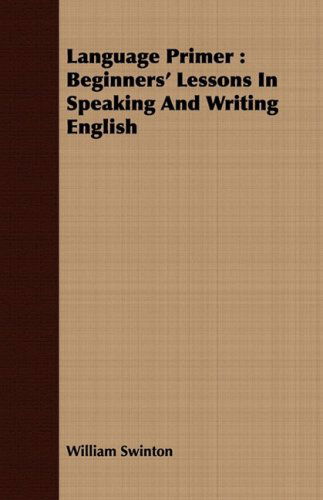 Cover for William Swinton · Language Primer: Beginners' Lessons in Speaking and Writing English (Paperback Book) (2008)