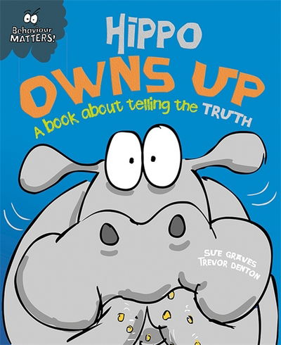 Cover for Sue Graves · Behaviour Matters: Hippo Owns Up - A book about telling the truth: Big Book - Behaviour Matters (Paperback Book) (2017)