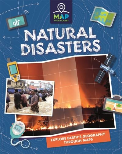 Cover for Rachel Minay · Map Your Planet: Natural Disasters - Map Your Planet (Hardcover Book) (2021)