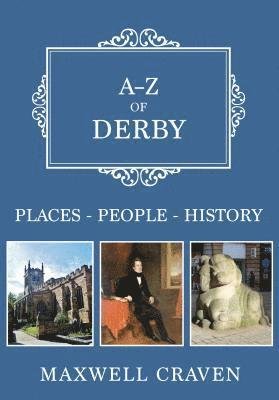 Cover for Maxwell Craven · A-Z of Derby: Places-People-History - A-Z (Paperback Book) (2018)