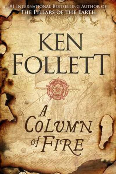 Cover for Ken Follett · A Column of Fire - The Kingsbridge Novels (Innbunden bok) [Main Market Ed. edition] (2017)