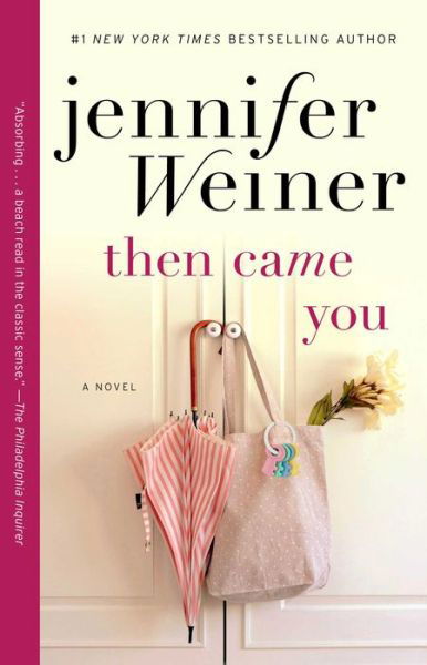 Then Came You: A Novel - Jennifer Weiner - Boeken - Atria Books - 9781451617733 - 8 mei 2012