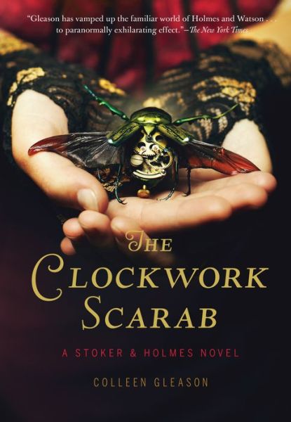 The Clockwork Scarab: a Stoker & Holmes Novel - Colleen Gleason - Książki - Chronicle Books - 9781452128733 - 1 października 2014