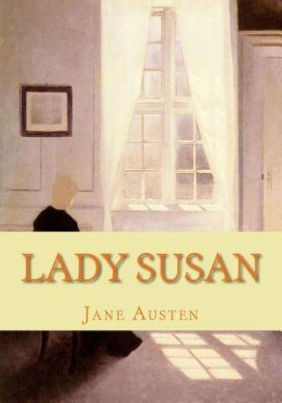 Lady Susan - Jane Austen - Livros - Createspace Independent Publishing Platf - 9781452850733 - 5 de maio de 2010