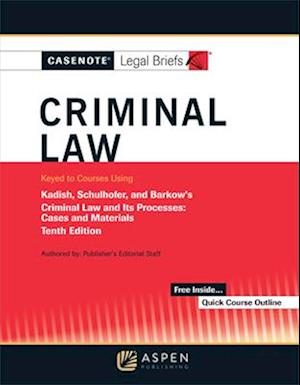 Cover for Casenote Legal Briefs · Casenote Legal Briefs for Criminal Law Keyed to Kadish and Schulhofer (Book) (2017)