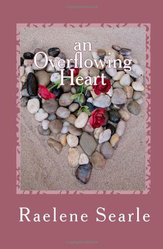 Cover for Raelene Searle · An Overflowing Heart (Paperback Book) (2011)