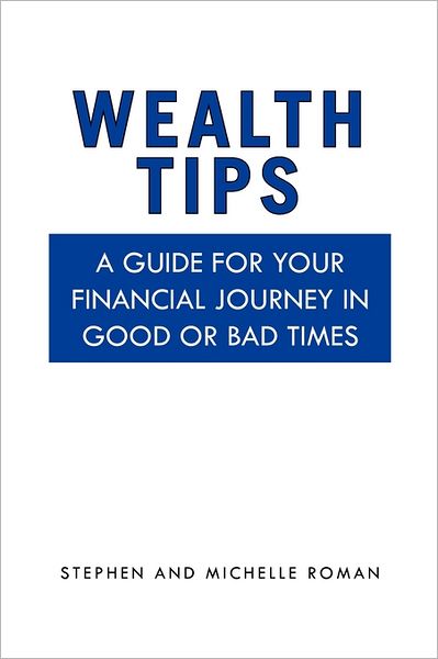 Cover for Martin 1949- Stephen · Wealth Tips: a Guide for Your Financial Journey in Good or Bad Times (Paperback Book) (2011)