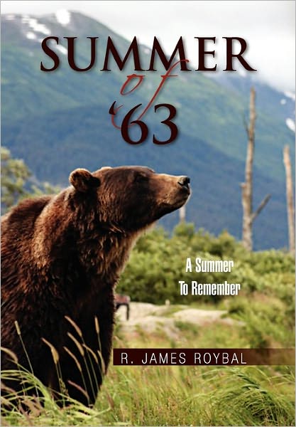 Summer of '63 - R James Roybal - Książki - Xlibris Corporation - 9781456852733 - 25 stycznia 2011