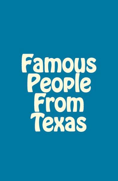 Famous People from Texas - Danny Davis - Books - Createspace - 9781461137733 - April 29, 2011