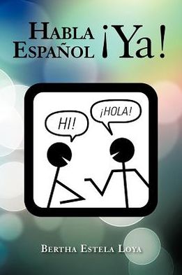 Cover for Bertha Estela Loya · Habla Español !ya!: Cuaderno De Trabajo Nivel Básico Para Extranjeros (Paperback Book) [Spanish edition] (2012)