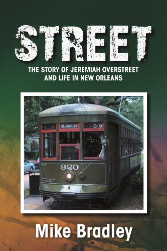 Cover for Mike Bradley · Street: the Story of Jeremiah Overstreet and Life in New Orleans (Paperback Bog) (2011)