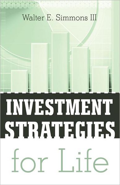 Cover for Simmons, Walter E, III · Investment Strategies for Life (Paperback Book) (2012)