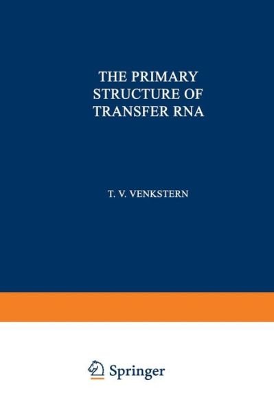 Cover for Tat Yana Venkstern · The Primary Structure of Transfer RNA (Taschenbuch) [Softcover reprint of the original 1st ed. 1973 edition] (2012)