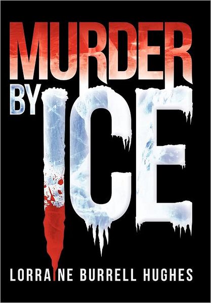 Cover for Lorraine Burrell Hughes · Murder by Ice (Hardcover Book) (2012)