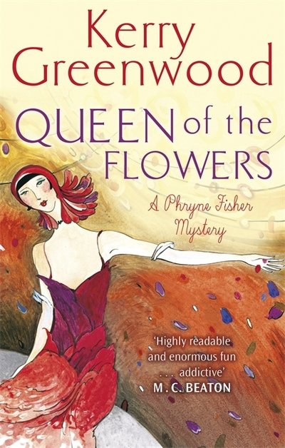 Queen of the Flowers - Phryne Fisher - Kerry Greenwood - Bøker - Little, Brown Book Group - 9781472126733 - 5. april 2018
