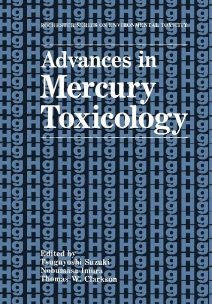 Cover for Tsuguyoshi Suzuki · Advances in Mercury Toxicology - Rochester Series on Environmental Toxicity (Taschenbuch) [Softcover reprint of the original 1st ed. 1991 edition] (2013)