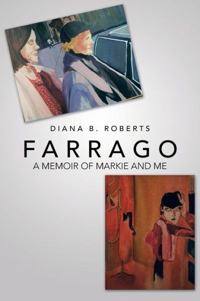 Cover for Diana B. Roberts · Farrago: a Memoir of Markie and Me (Paperback Book) (2013)