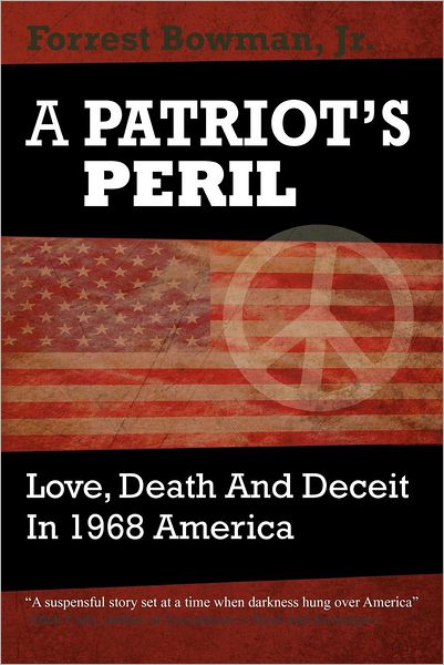 Cover for Forrest Bowman Jr. · A Patriots Peril: Love, Death and Deceit in 1968 America (Paperback Book) (2012)