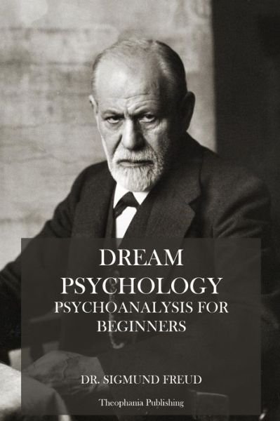 Cover for Sigmund Freud · Dream Psychology: Psychoanalysis for Beginniers (Paperback Book) (2012)